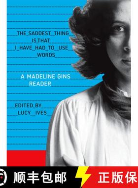 【3-4周达】The Saddest Thing Is That I Have Had to Use Words: A Madeline Gins Reader [9781938221248]