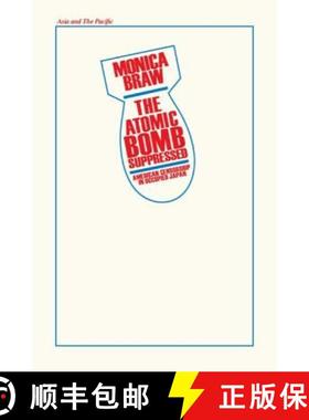 【3-4周达】The Atomic Bomb Suppressed: American Censorship in Occupied Japan : American Censorship in... [9780873326285]