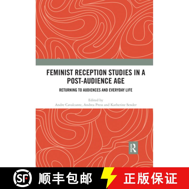 【3-4周达】Feminist Reception Studies in a Post-Audience Age: Returning to Audiences and Everyday Life [9780367593056]