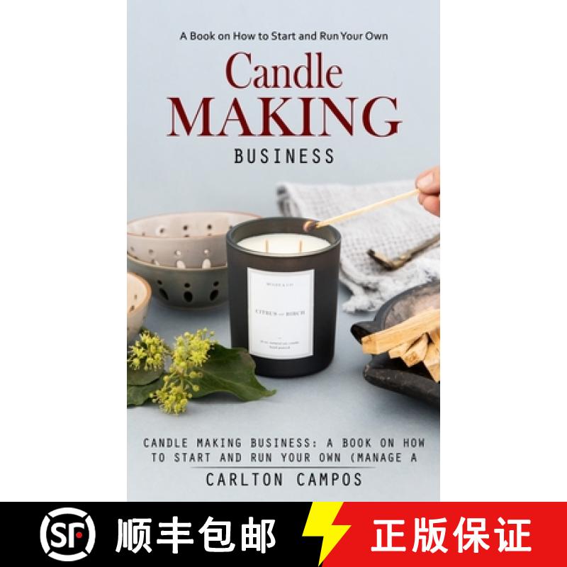 【3-4周达】Candle Making Business: A Book on How to Start and Run Your Own (Manage a Profitable Home-... [9781998038220]