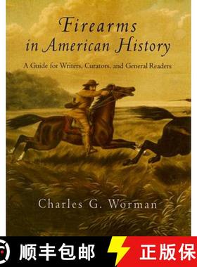 【3-4周达】Firearms in American History: A Guide for Writers, Curators, and General Readers [9781594160448]