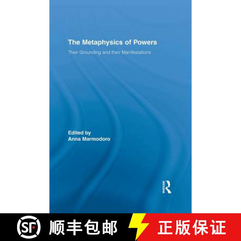 【3-4周达】The Metaphysics of Powers : Their Grounding and their Manifestations [9780415834421]
