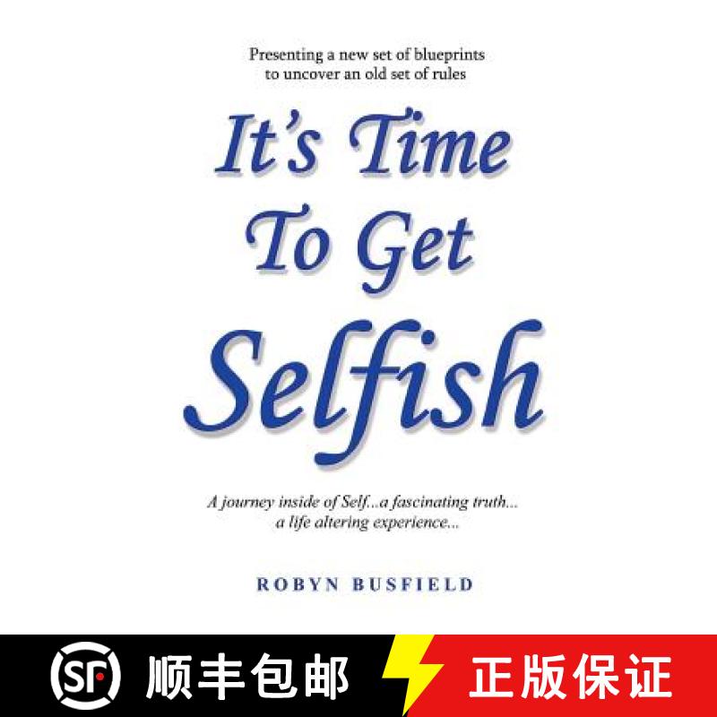 【3-4周达】It's Time to Get Selfish: A Journey inside of Self. A Fascinating Truth. A Life Altering E... [9780978798451]