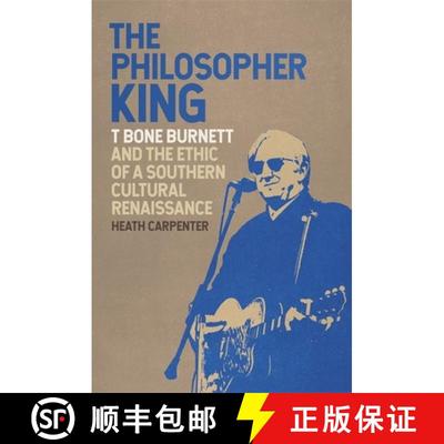 【3-4周达】The Philosopher King: T Bone Burnett and the Ethic of a Southern Cultural Renaissance [9780820355658]