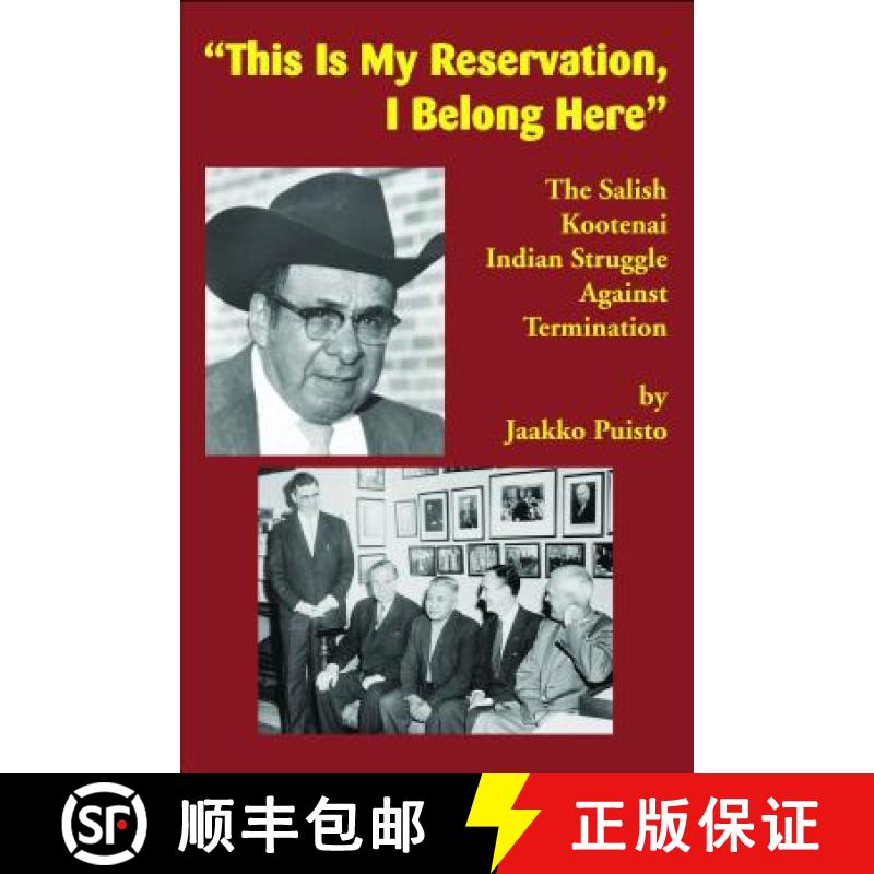 【3-4周达】This Is My Reservation, I Belong Here: The Salish Kootenai Indian Struggle Against Termina... [9781934594186]