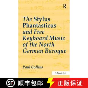 【3-4周达】The Stylus Phantasticus and Free Keyboard Music of the North German Baroque [9781138273191]
