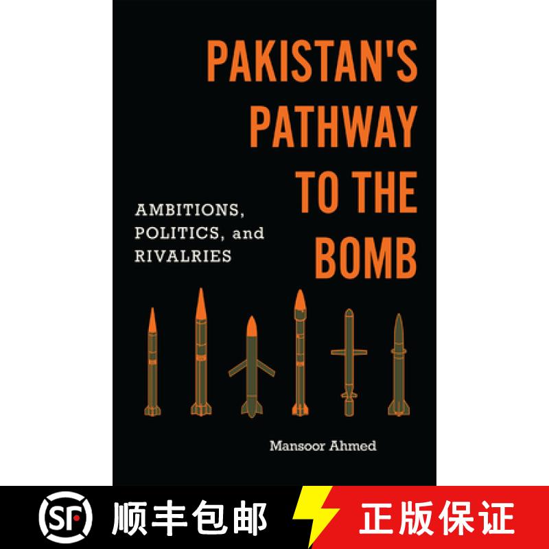 【3-4周达】Pakistan's Pathway to the Bomb : Ambitions, Politics, and Rivalries [9781647122317]