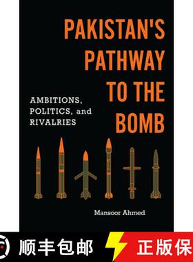 【3-4周达】Pakistan's Pathway to the Bomb : Ambitions, Politics, and Rivalries [9781647122317]