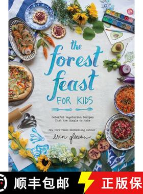预订 The Forest Feast for Kids: Colorful Vegetarian Recipes That Are Simple to Make [9781419718861]