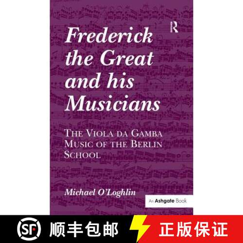 【3-4周达】精装 Frederick the Great and His Musicians: The Viola Da Gamba Music of the Berlin School [9780754658856]