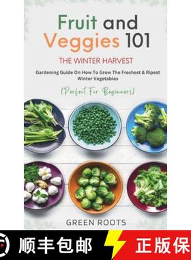【3-4周达】Fruit & Veggies 101 - The Winter Harvest : Gardening Guide on How to Grow the Freshest & R... [9781739167738]