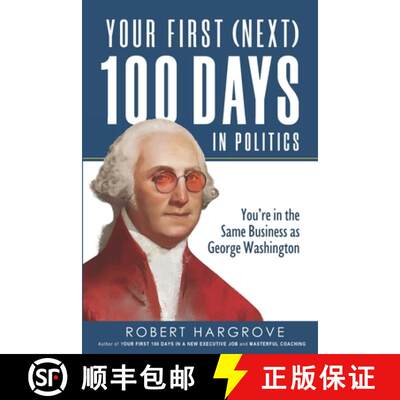 【3-4周达】Your First (Next) 100 Days in Politics: You're in the Same Business as George Washington [9780578867984]