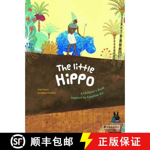 【3-4周达】精装 Little Hippo: A Children's Book Inspired by Egyptian Art: A Children's Book Inspired ... [9783791371672]