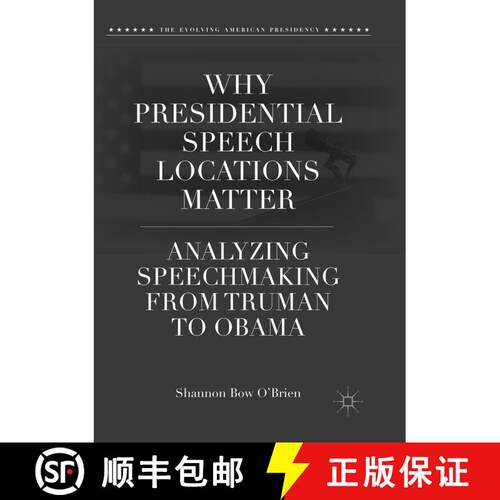 【3-4周达】Why Presidential Speech Locations Matter : Analyzing Speechmaking from Truman to Obama [9783030086220]
