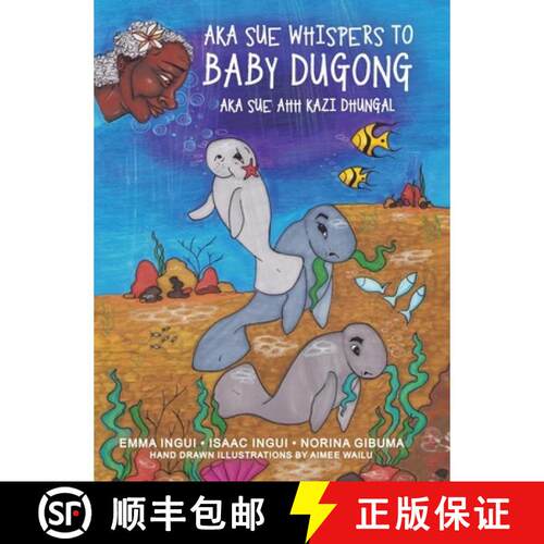 【3-4周达】精装 Aka Sue Whispers to Baby Dugong: Aka Sue Ahh Kazi Dhungal [9781834381589]