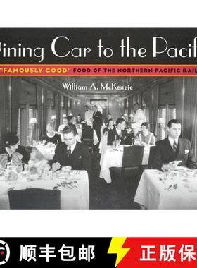 【3-4周达】Dining Car to the Pacific: The Famously Good Food of the Northern Pacific Railway [9780816645626]