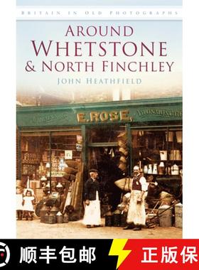 【3-4周达】Around Whetstone and North Finchley: Britain in Old Photographs [9780750906500]