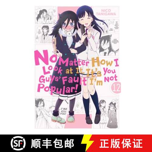 【3-4周达】No Matter How I Look at It, It's You Guys' Fault I'm Not Popular!, Vol. 12: Volume 12 [9781975328177]
