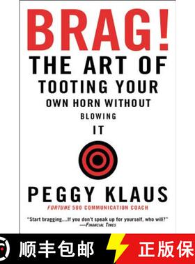 【3-4周达】Brag!: The Art of Tooting Your Own Horn Without Blowing It [9780446692786]