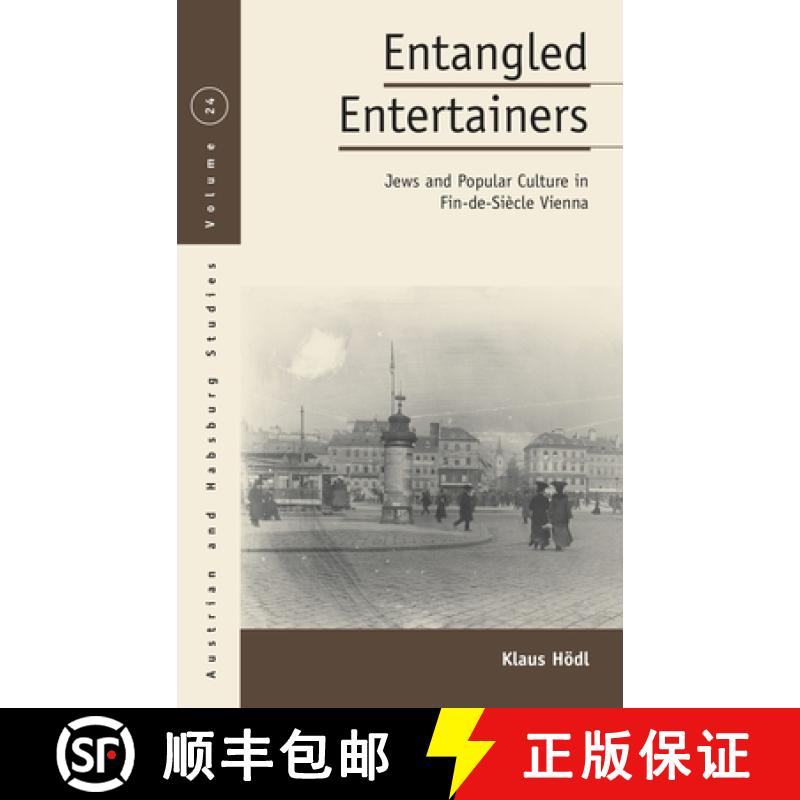 【3-4周达】Entangled Entertainers: Jews and Popular Culture in Fin-De-Siècle Vienna [9781800737259]