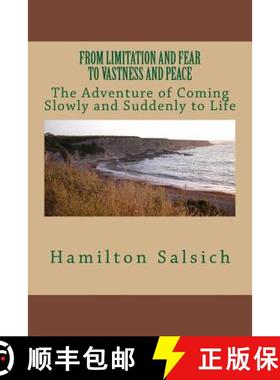 预订 From Limitation and Fear to Vastness and Peace: The Adventure of Coming Slowly and Suddenly to Life [9780692771662]