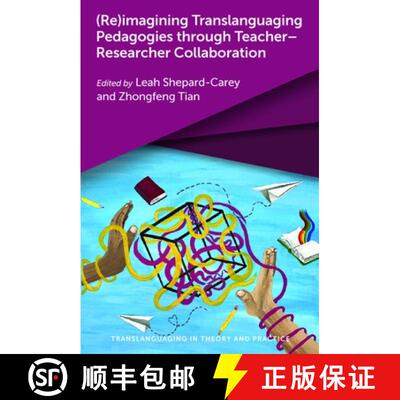 【3-4周达】(Re)Imagining Translanguaging Pedagogies Through Teacher-Researcher Collaboration [9781800413177]