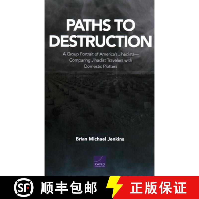 【3-4周达】Paths to Destruction: A Group Portrait of America's Jihadists--Comparing Jihadist Traveler... [9781977405609]