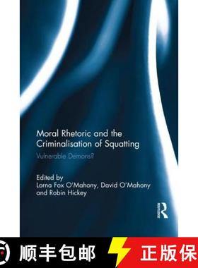 【3-4周达】Moral Rhetoric and the Criminalisation of Squatting : Vulnerable Demons? [9781138686076]