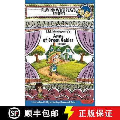 【3-4周达】L.M. Montgomery's Anne of Green Gables for Kids: 3 Short Melodramatic Plays for 3 Group Sizes [9781954571419]