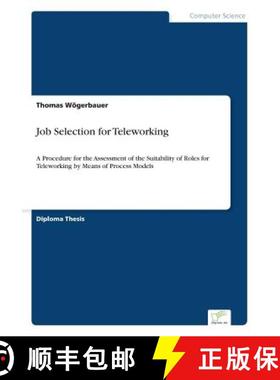 【3-4周达】Job Selection for Teleworking: A Procedure for the Assessment of the Suitability of Roles ... [9783838651538]