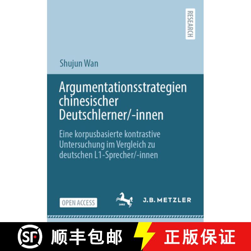 【3-4周达】Argumentationsstrategien chinesischer Deutschlerner/-innen : Eine korpusbasierte kontrasti... [9783662684528]