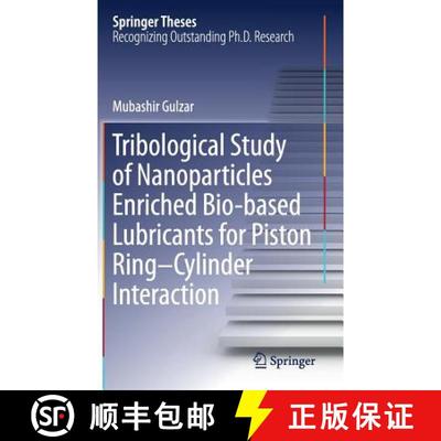 【3-4周达】Tribological Study of Nanoparticles Enriched Bio-Based Lubricants for Piston Ring-Cylinder... [9789811082931]