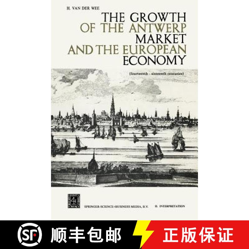 【3-4周达】The Growth of the Antwerp Market and the European Economy : Fourteenth-Sixteenth Centuries [9789401537735]