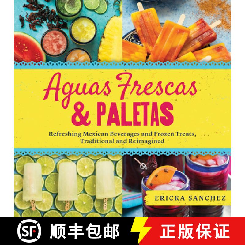 预订 Aguas Frescas & Paletas: Refreshing Mexican Drinks and Frozen Treats, Traditional and Reimagined [9781641704595]