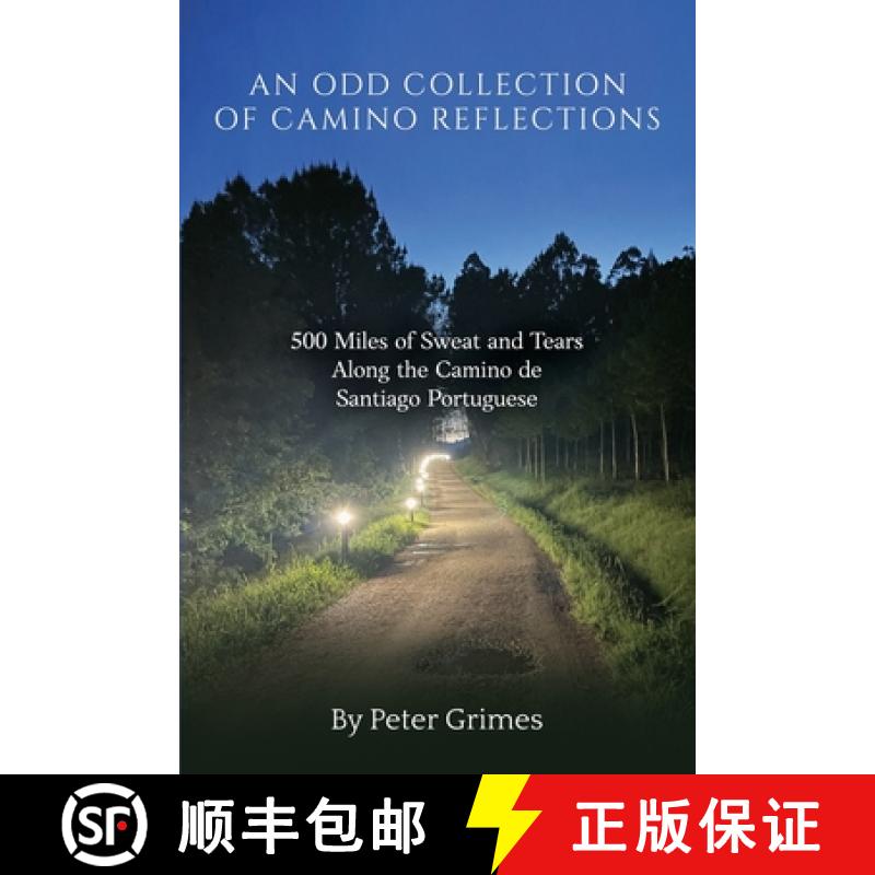 【2-3周达】An Odd Collection of Camino Reflections: 500 Miles of Sweat and Tears Along the Camino de ... [9798990294707]