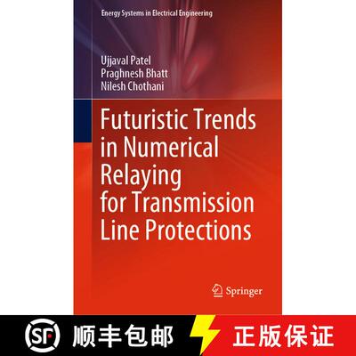 【3-4周达】精装 Futuristic Trends in Numerical Relaying for Transmission Line Protections [9789811584640]