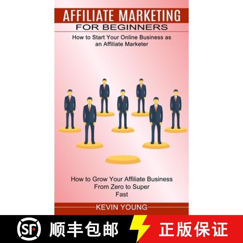 【3-4周达】Affiliate Marketing for Beginners: How to Start Your Online Business as an Affiliate Marke... [9781774851937]