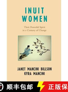 预订 Inuit Women : Their Powerful Spirit in a Century of Change [9780742535978]