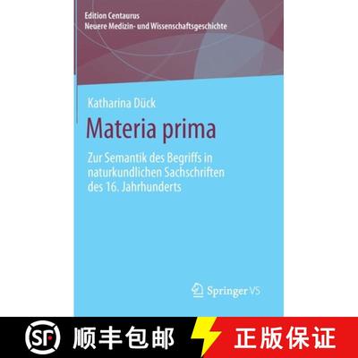【3-4周达】Materia prima : Zur Semantik des Begriffs in naturkundlichen Sachschriften des 16. Jahrhun... [9783658287368]