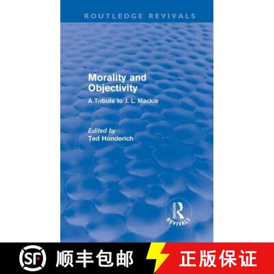 【3-4周达】精装 Morality and Objectivity (Routledge Revivals) : A Tribute to J. L. Mackie [9780415676045]