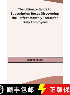 【3-4周达】The Ultimate Guide to Subscription Boxes Discovering the Perfect Monthly Treats for Busy E... [9798869045829]