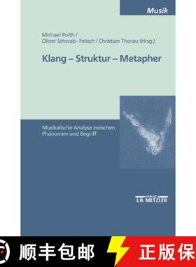 【3-4周达】Klang - Struktur - Metapher: Musikalische Analyse zwischen Phänomen und Begriff [9783476452382]