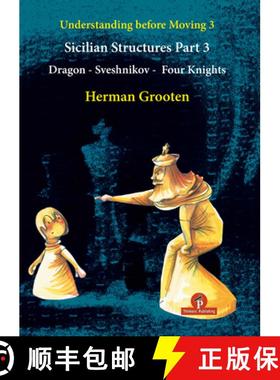 【3-4周达】Understanding Before Moving 3 - Part 3: Sicilian Structures - Dragon - Sveshnikov - Four K... [9789464201826]