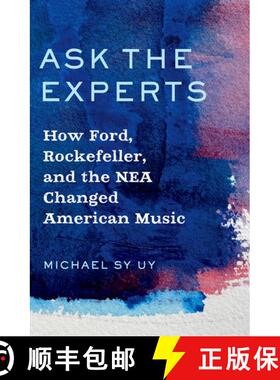 【3-4周达】Ask the Experts: How Ford, Rockefeller, and the NEA Changed American Music [9780197651490]