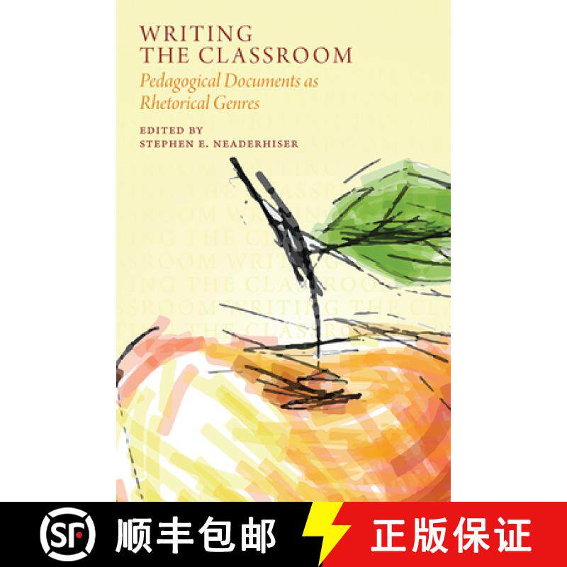 【3-4周达】Writing the Classroom: Pedagogical Documents as Rhetorical Genres [9781646422913]