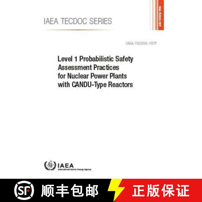 【3-4周达】Level 1 Probabilistic Safety Assessment Practices for Nuclear Power Plants with Candu-Type... [9789201286215]