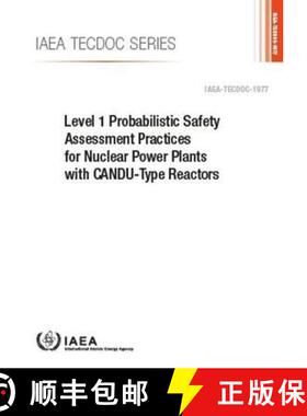 【3-4周达】Level 1 Probabilistic Safety Assessment Practices for Nuclear Power Plants with Candu-Type... [9789201286215]