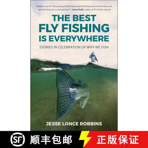 【3-4周达】The Best Fly Fishing is Everywhere: Stories in Celebration of Why We Fish [9781961293526]