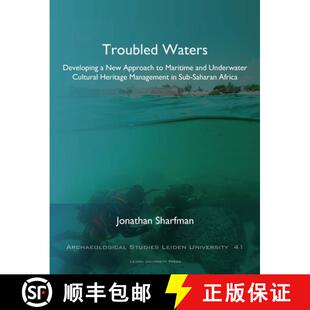 【3-4周达】Troubled Waters: Developing a New Approach to Maritime and Underwater Cultural Heritage Ma... [9789087283063]