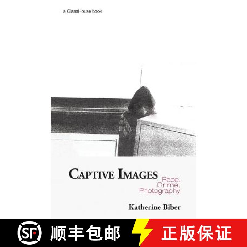 【3-4周达】Captive Images : Race, Crime, Photography [9780415420396]